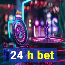 24 h bet